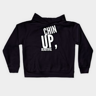 Chin up beautiful Kids Hoodie